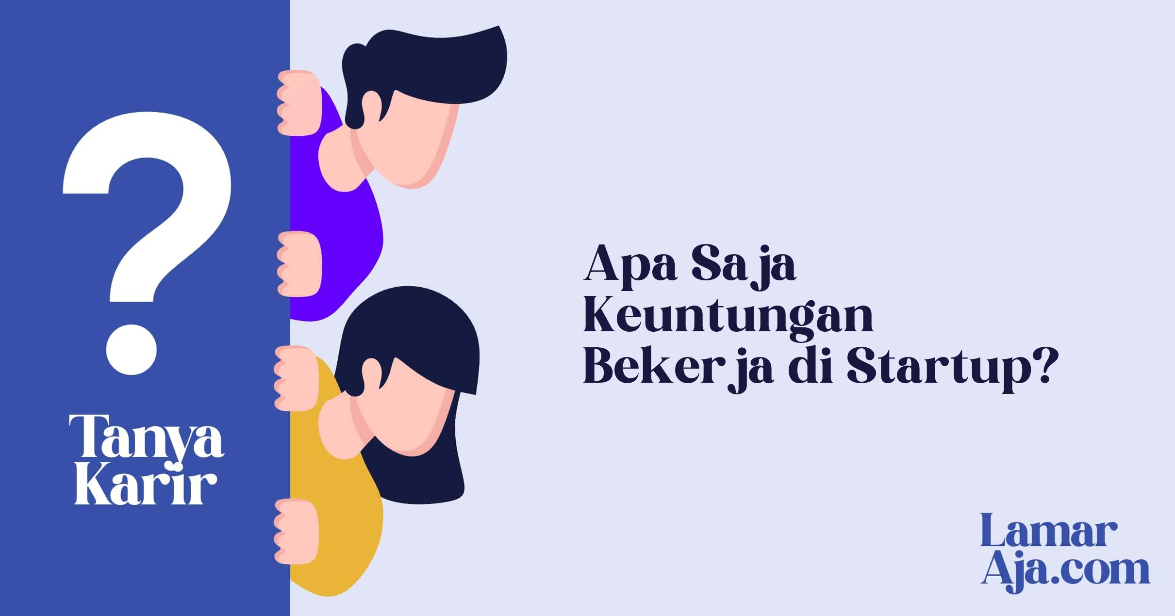 Apa Saja Keuntungan Bekerja di Startup?